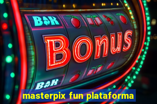 masterpix fun plataforma